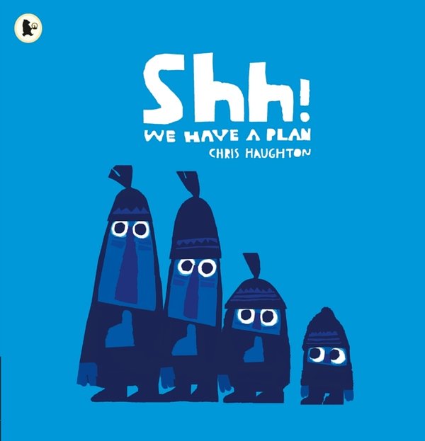 Cover Art for 9781406360035, Shh! We Have a Plan by Chris Haughton