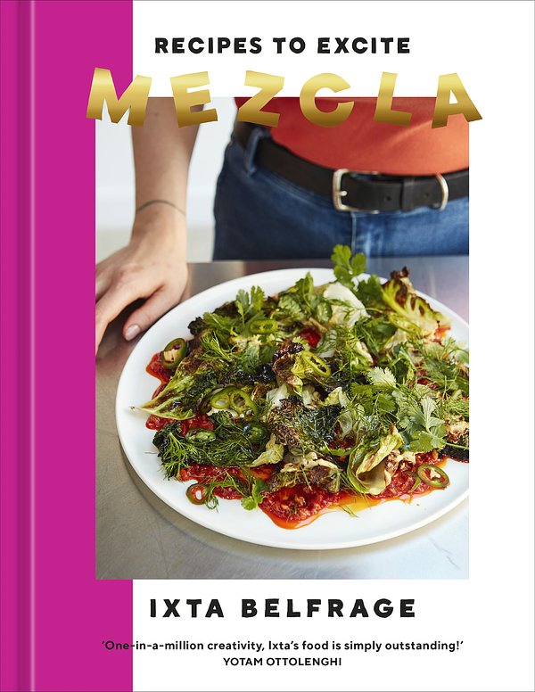 Cover Art for 9781984860828, Mezcla: Recipes to Excite [A Cookbook] by Ixta Belfrage