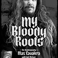 Cover Art for 9781911036913, My Bloody Roots: From Sepultura to Soulfly and Beyond: The Autobiography (Revised & Updated Edition) by Cavalera, Max, McIver, Joel