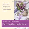 Cover Art for 9780762749393, How to Start a Home-Based Wedding Planning Business by Jill Moran