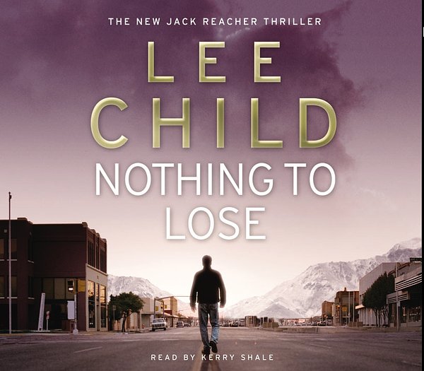 Cover Art for 9781407055671, Nothing To Lose: (Jack Reacher 12) by Lee Child