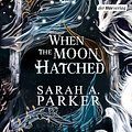 Cover Art for B0D1RDF1BK, When The Moon Hatched (German edition): Moonfall 1 by Sarah A. Parker, Franca Fritz - Übersetzer, Heinrich Koop - Übersetzer, Kerstin Fricke, Christine Heinzius, Mo Zuber