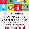 Cover Art for 9781408709115, Fifty Things that Made the Modern Economy by Tim Harford