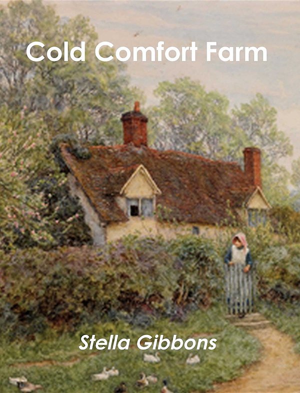 Cover Art for 9781926487861, Cold Comfort Farm by Stella Gibbons