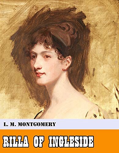 Cover Art for B07ZH9RBQQ, Rilla of Ingleside [Original - Unabridged - Classicals - Best of all time] (ANNOTATED) by L. M. Montgomery