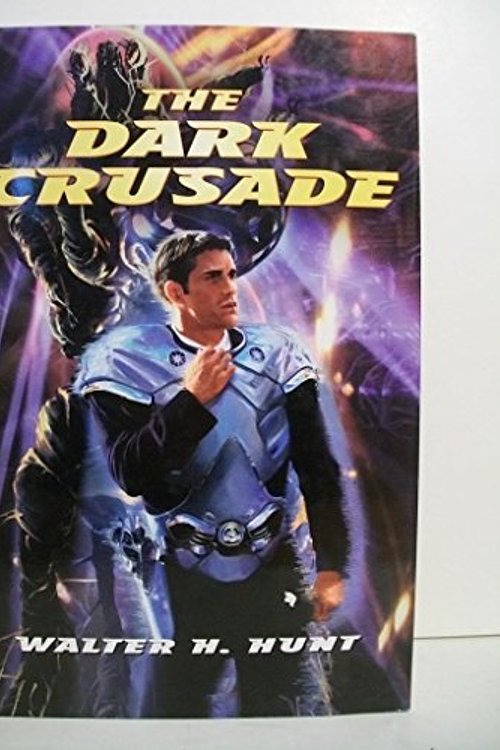 Cover Art for 9780765311177, The Dark Crusade by Walter H. Hunt