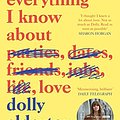 Cover Art for B074Q64GHC, Everything I Know About Love by Dolly Alderton