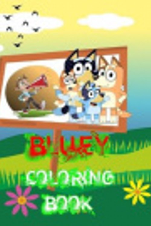 Cover Art for 9798589629866, Bluey Coloring Book: Awesome Picture Coloring Book ! Perfect for Bluey Fans! | Cute and Enjoyable for Adults and Kids! by Selena Day