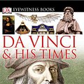 Cover Art for 9780756617677, DK Eyewitness Books: Da Vinci And His Times by Andrew Langley