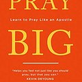 Cover Art for B07PML446P, Pray Big: Learn to Pray Like an Apostle by Alistair Begg