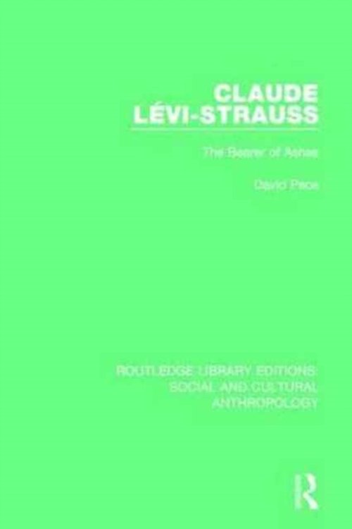 Cover Art for 9781138928572, Claude Levi-StraussThe Bearer of Ashes by David Pace