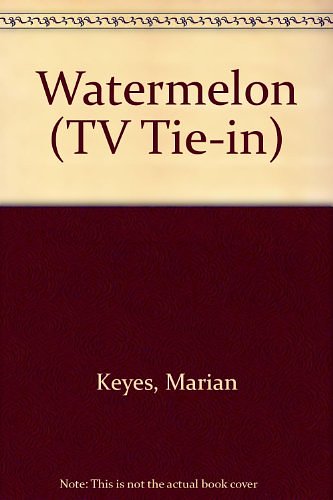 Cover Art for 9780099461470, Watermelon (TV Tie-in) by Marian Keyes