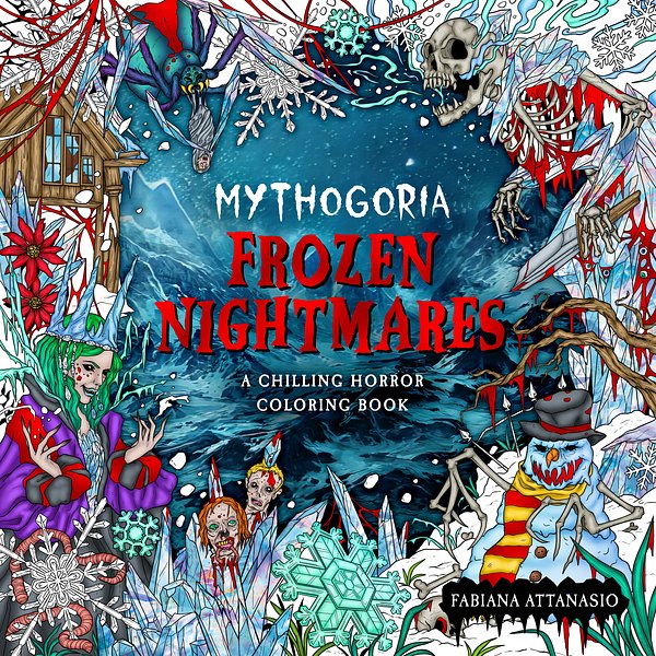 Cover Art for 9781250289117, Mythogoria: Frozen Nightmares: A Chilling Horror Coloring Book by Fabiana Attanasio