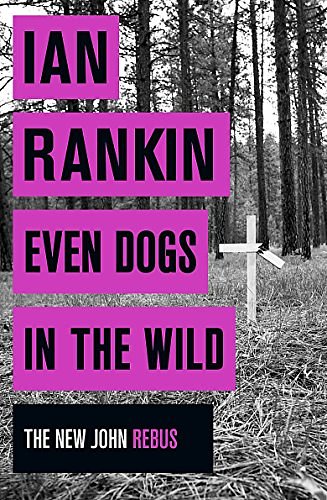 Cover Art for 9781409159377, Even Dogs in the Wild by Ian Rankin