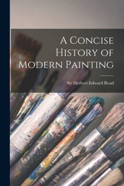 Cover Art for 9781015169401, A Concise History of Modern Painting by Herbert Read