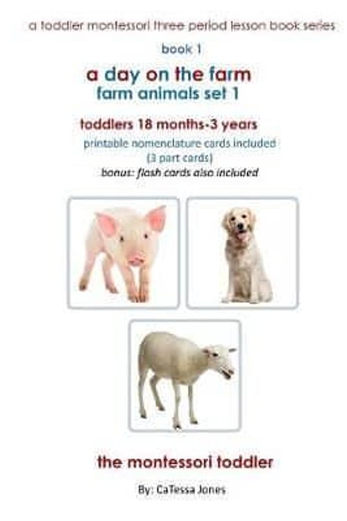 Cover Art for 9798648025813, A day on the farm: farm animals: a toddler montessori three period lesson book series by Toddz, Club, Jones, Catessa
