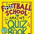 Cover Art for 9781406379587, Football School: The Amazing Quiz Book by Alex Bellos