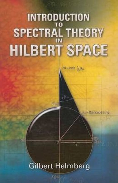 Cover Art for 9780486466224, Introduction to Spectral Theory in Hilbert Space by Gilbert Helmberg