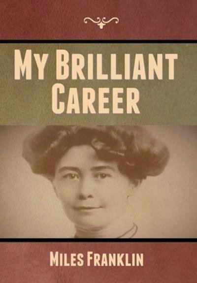 Cover Art for 9781647999483, My Brilliant Career by Miles Franklin