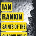 Cover Art for 9781409144755, Saints of the Shadow Bible by Ian Rankin