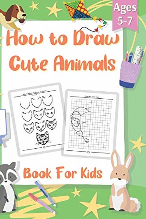 Cover Art for 9798709370074, How To Draw Book for Kids: A Simple Step By Step Guide to Cool Stuff. Drawing Books Include of Cute Animals and Draw The Other Half. Perfect Gift | ... to Expert for Children to Learn Cute Stuff. by Patryk Kapusta
