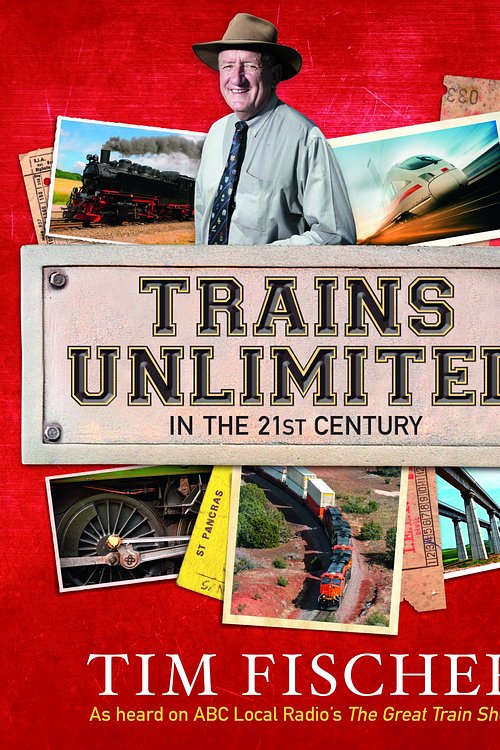 Cover Art for 9780733328343, Trains Unlimited in the 21st Century by Tim Fischer