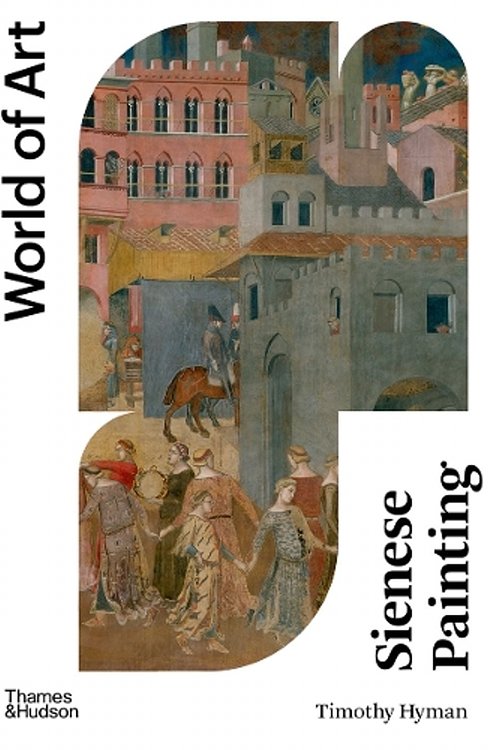 Cover Art for 9780500204870, Sienese Painting by Timothy Hyman