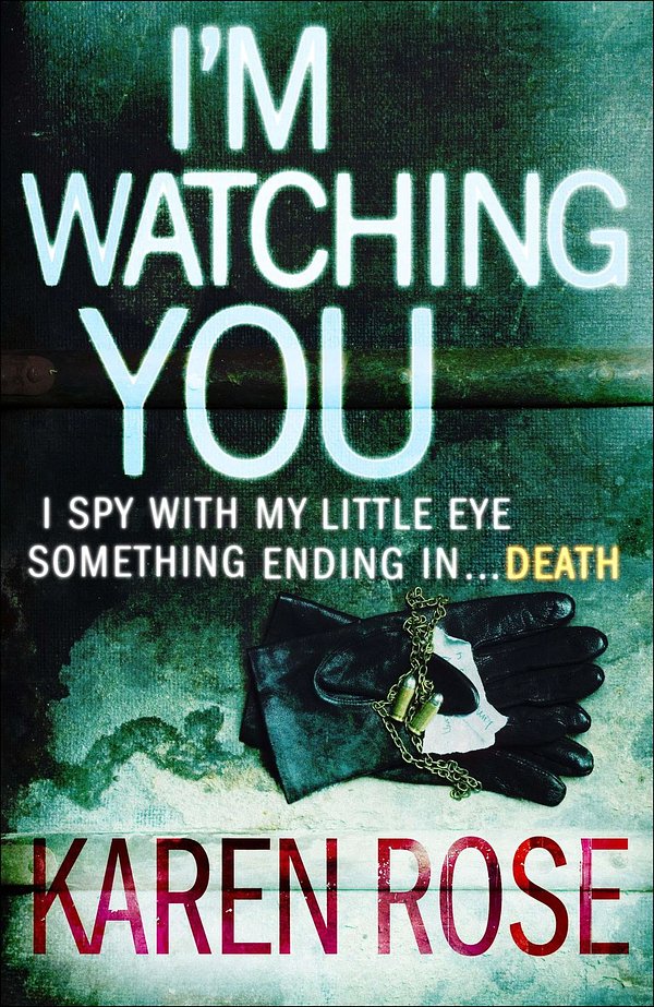 Cover Art for 9780755372164, I'm Watching You (The Chicago Series Book 2) by Karen Rose