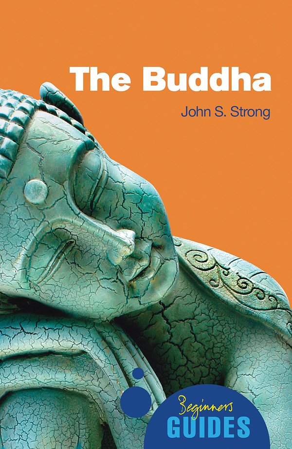 Cover Art for 9781780740546, The Buddha: A Short Biography (Oneworld Short Guides) by John Strong