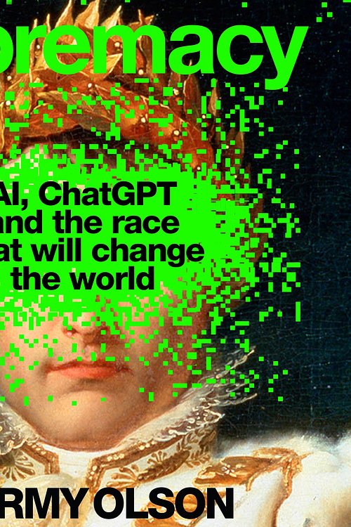 Cover Art for 9781761566547, Supremacy: AI, ChatGPT and the Race that Will Change the World by Parmy Olson