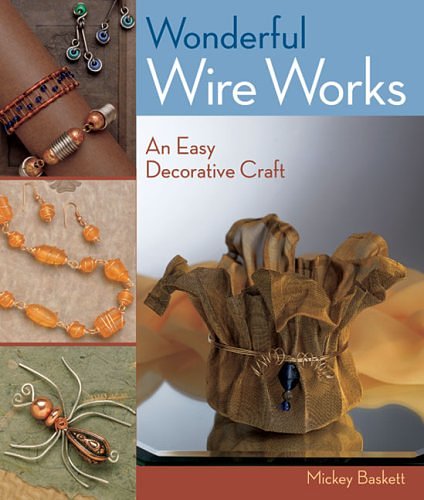 Cover Art for 9781402744068, Wonderful Wire Works by Mickey Baskett