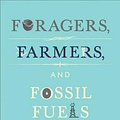 Cover Art for 9780691160399, Foragers Farmers and Fossil Fuels 8 by Ian Morris