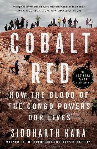 Cover Art for 9781250322159, Cobalt Red: How the Blood of the Congo Powers Our Lives by Siddharth Kara