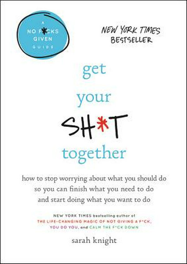 Cover Art for 9780316505079, Get Your Sh*t Together by Sarah Knight