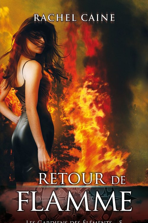 Cover Art for 9782809437119, Les Gardiens Des Elements T05: Retour de Flamme by Rachel Caine