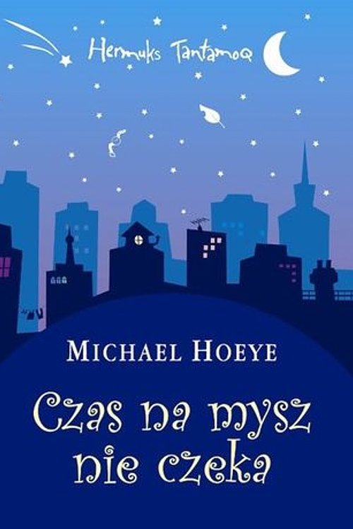 Cover Art for 9788373592124, Czas na mysz nie czeka by Michael Hoeye