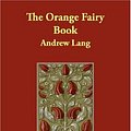 Cover Art for 9781406860856, The Orange Fairy Book by Andrew Lang