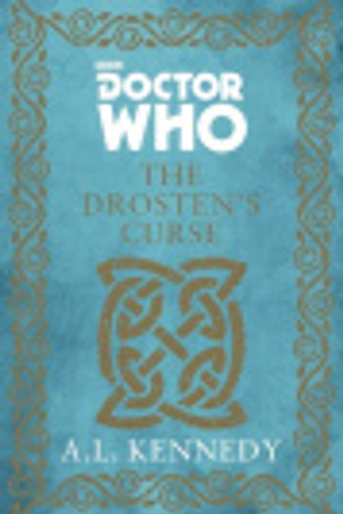 Cover Art for 9781849908269, Doctor Who: the Drosten’s Curse by A.l. Kennedy