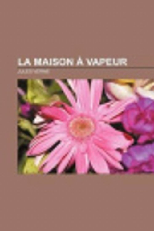 Cover Art for 9781153635707, La Maison Vapeur by Jules Verne