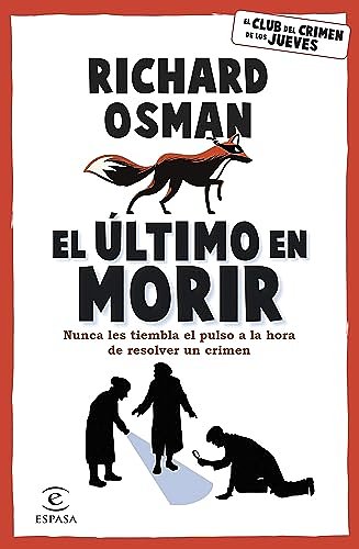 Cover Art for B0CD2D6WGV, El último en morir: Una novela del Club del Crimen de los Jueves (Spanish Edition) by Richard Osman