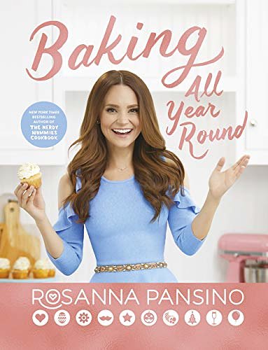 Cover Art for B07GDQ2FCF, Baking All Year Round: From the author of The Nerdy Nummies Cookbook by Rosanna Pansino