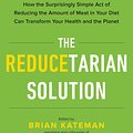 Cover Art for 9781101993354, The Reducetarian Solution by Brian Kateman