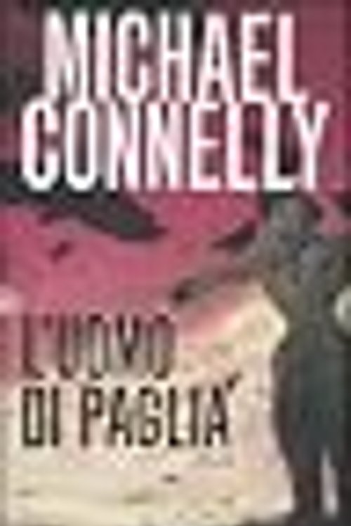 Cover Art for 9788838468797, L'uomo di paglia by Michael Connelly
