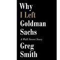 Cover Art for 9781455528257, Why I Left Goldman Sachs by Greg Smith