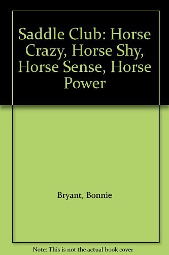 Cover Art for 9780553609400, Saddle Club: Horse Crazy, Horse Shy, Horse Sense, Horse Power by Bonnie Bryant