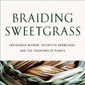 Cover Art for 9781571313355, Braiding Sweetgrass by Robin Wall Kimmerer