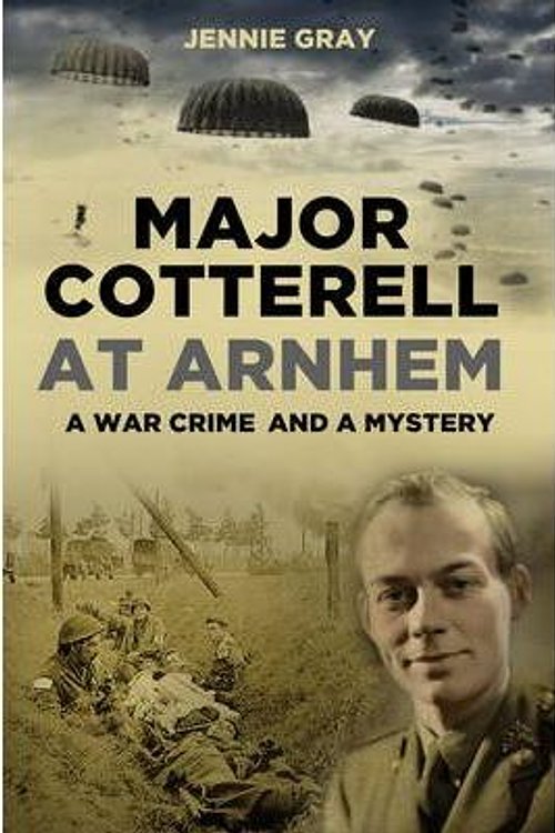 Cover Art for 9780752479804, Major Cotterell at Arnhem by Jennie Gray