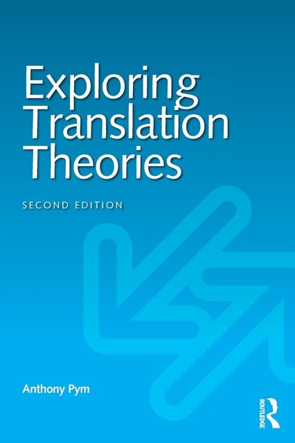Cover Art for 9780415837910, Exploring Translation Theories by Anthony Pym