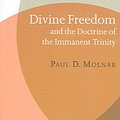 Cover Art for 9780567041340, Divine Freedom and the Doctrine of The Immanent Trinity by Paul Molnar