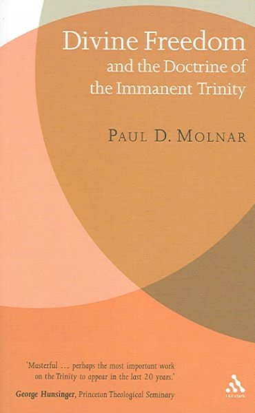 Cover Art for 9780567041340, Divine Freedom and the Doctrine of The Immanent Trinity by Paul Molnar